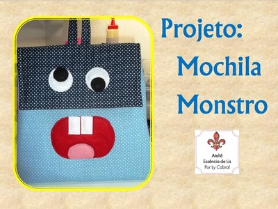 PAP - Mochila Monstro (com molde) - Especial dia das crianças - Ateliê Essência de Lis