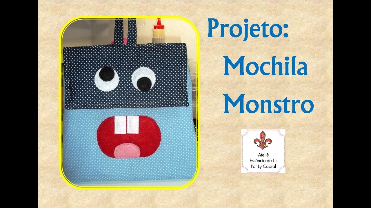 PAP - Mochila Monstro (com molde) - Especial dia das crianças - Ateliê Essência de Lis