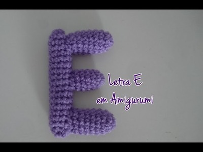 Alfabeto em Amigurumi - Passo a Passo Letra "E"