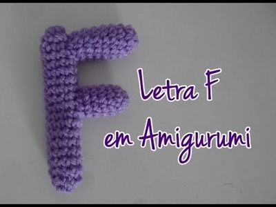 Alfabeto em Amigurumi - Passo a Passo Letra "F"