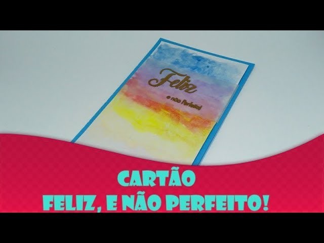 Cartão "Feliz, não perfeito!"| Scrap Space da Lelé