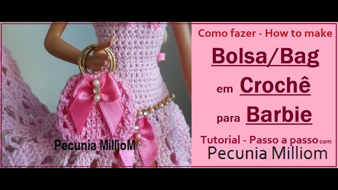 Como Fazer Bolsa ( Bag ) de Crochê Para Bonecas Barbie Com Pecunia Milliom