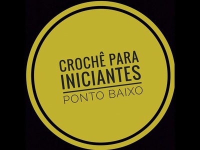 Crochê para Iniciantes - Ponto Baixo