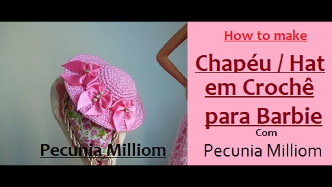 DIY Como Fazer Chapéu ( Hat ) de Crochê Para Bonecas Barbie Com Pecunia Milliom