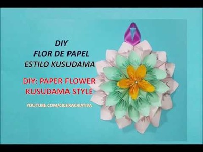 Diy - Flor de papel estilo kusudama - Diy - Paper flower kusudama style - Cicera Criativa