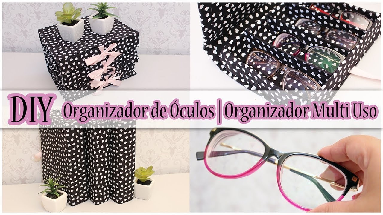 DIY: Organizador de Óculos | Organizador Multiuso