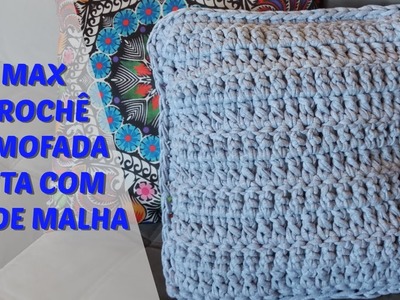 MAX CROCHÊ COM LINHA DE MALHA # ALMOFADA