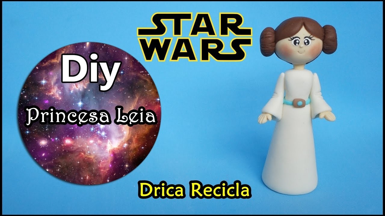 Princesa Leia Star Wars - Passo a passo em biscuit - Drica Recicla