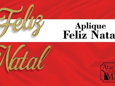 Aplique Feliz Natal - Atacadão do Artesanato MDF