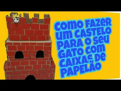COMO FAZER UMA CASA DE GATO COM CAIXAS DE PAPELÃO! CASTELO DIY CAT HOUSE - FAÇA UMA CASA DE GATO!