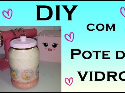 DIY COM POTE DE VIDRO - DO LIXO AO LUXO - FAÇA VOCÊ MESMO