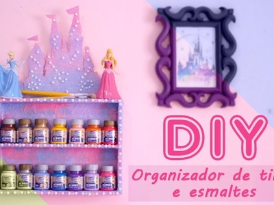 DIY Organizador de Princesas para Esmaltes e Tintas | Cinderela Retro