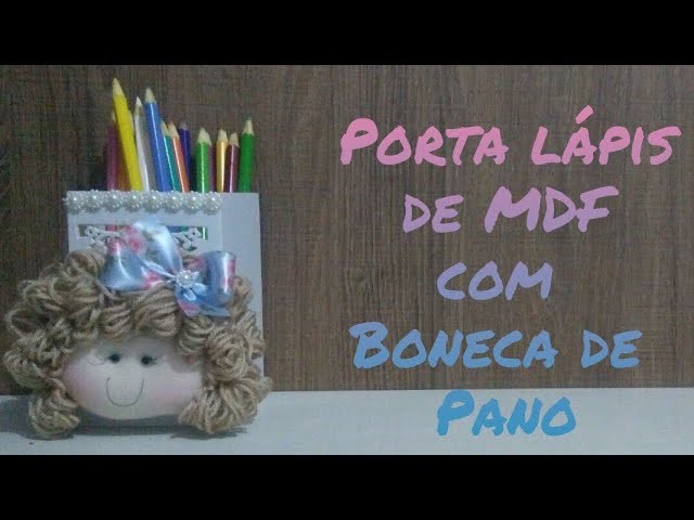DIY Porta Lápis de MDF com Boneca de Pano