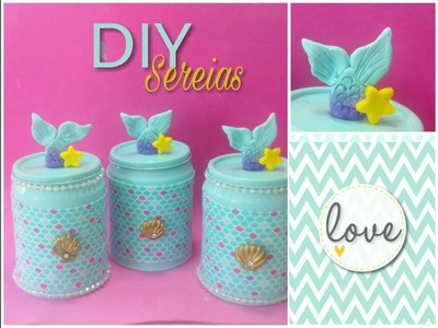 DIY Sereias. latas decoradas - DO LIXO AO LUXO #Reciclarte