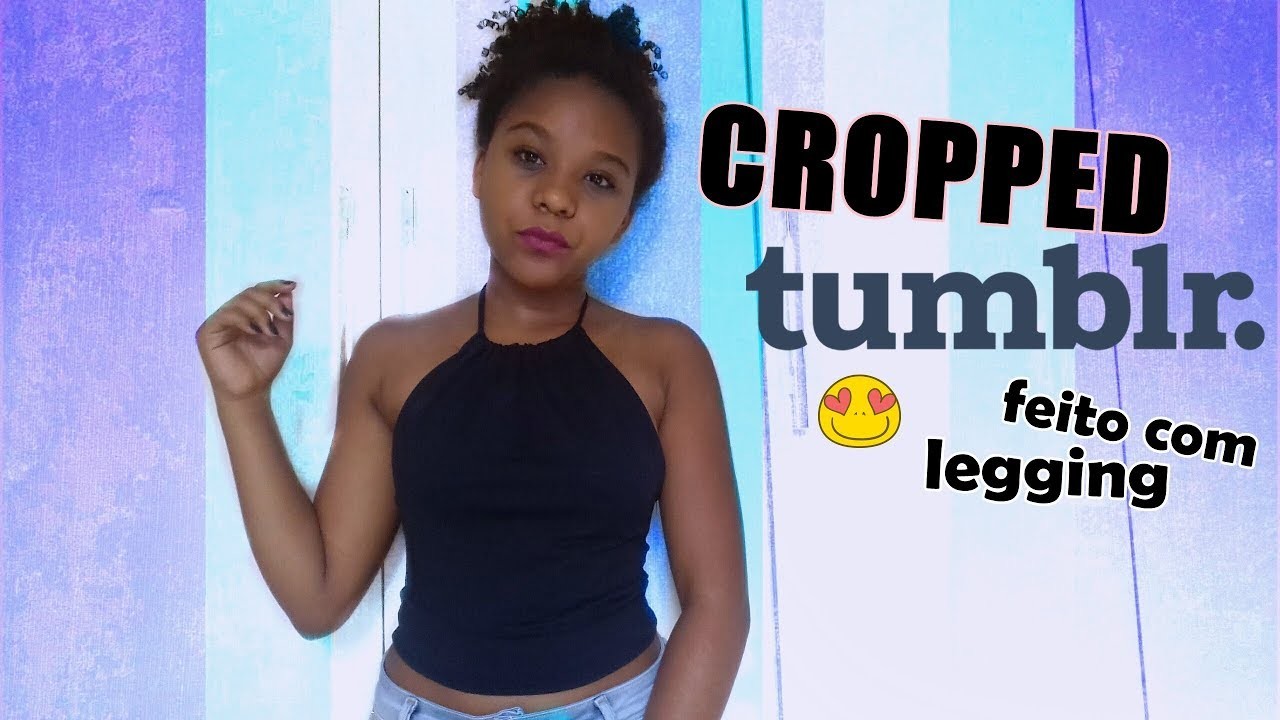 DIY:cropped tumblr  feito com legging| jhe oliveira