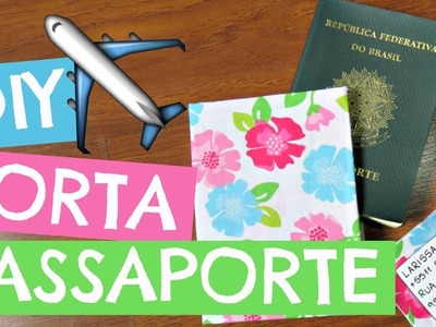 DIY: PORTA PASSAPORTE | travel hacks | Lari Torres