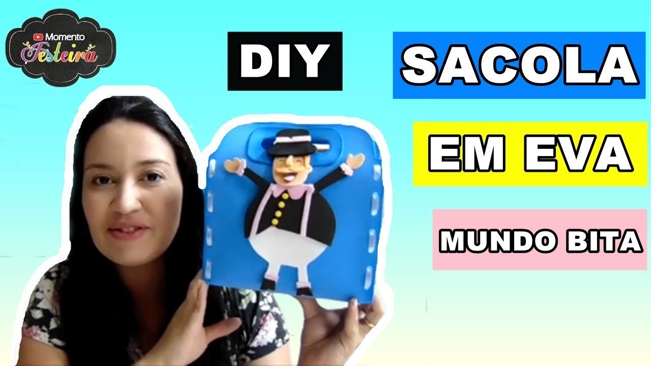 DIY SACOLA EM EVA - MUNDO BITA  - PROJETO MOMENTO FESTEIRA -MARTA GOMES