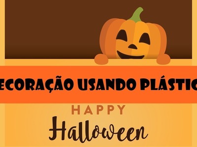 5 dicas de Decoração de Halloween  feita de plástico