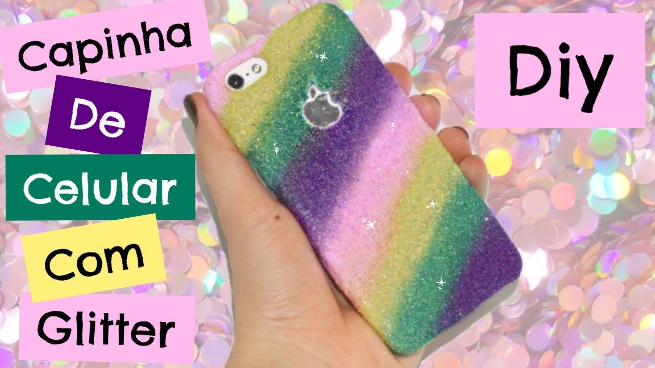DIY: Capinha de Celular com Glitter | Vânia Maciel