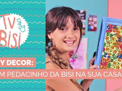 TV Bisi | DIY Decor: um pedacinho da Bisi na sua casa!