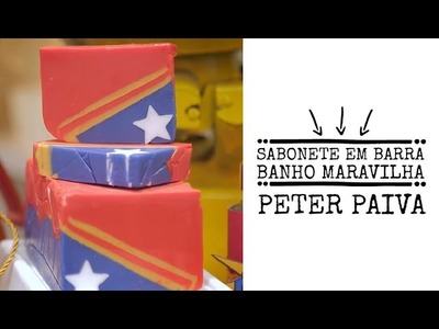 Sabonete em Barra Banho Maravilha - Peter Paiva