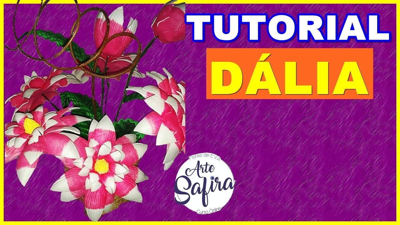 Dália: aprenda a fazer essa linda flor de e.v.a no canal Arte Safira