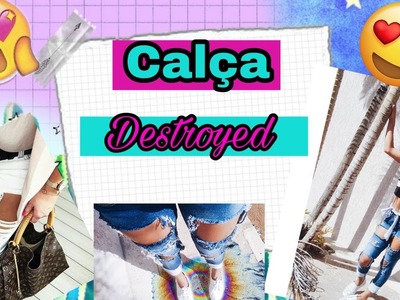 DIY - FAÇA VOCÊ MESMA SUA CALÇA JEANS DESTROYED