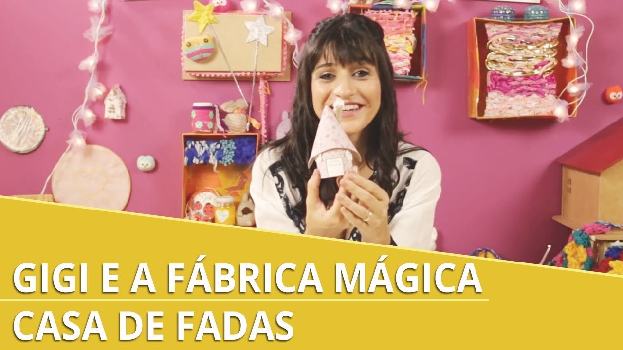 Gigi e a Fábrica Mágica - Casa de Fadas