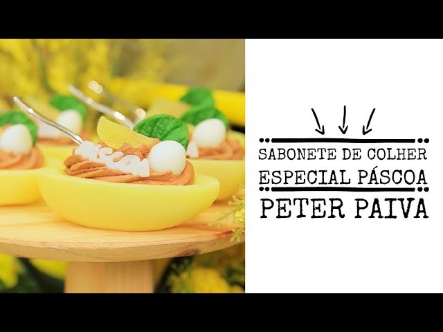 Sabonete de Colher Especial Páscoa - Peter Paiva