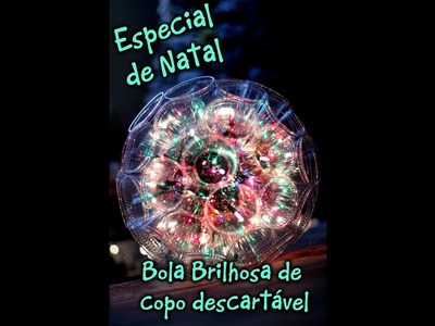 Especial de Natal - Bola Brilhosa iluminada de copo descartável