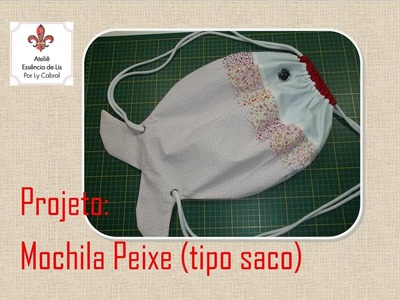 PAP - Mochila peixe tipo saco (com molde) - Ateliê Essência de Lis