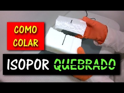 COMO COLAR ISOPOR QUEBRADO