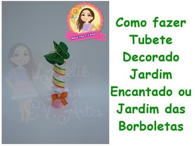 Como fazer Tubete decorado Jardim Encantado ou Jardim das Borboletas- Ateliê Fran E.V.Artes