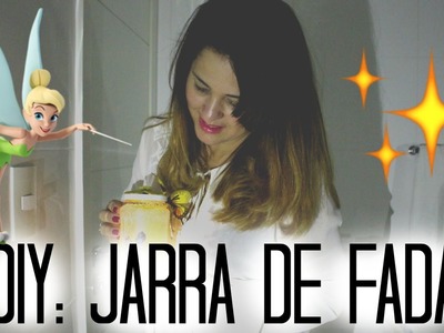 DIY: JARRA DE FADA (COM MATERIAS QUE VOCÊ TEM EM CASA)
