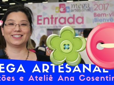 Mega Artesanal 2017 Parte III - Botões e Ateliê Ana Cosentino