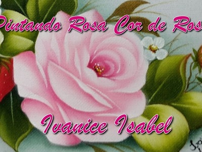 Pintando Rosa Cor de Rosa | Ivanice Isabel