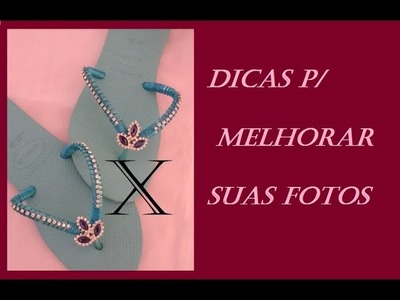CHINELO ???? Dicas para Deixar suas Fotos Mais Atrativas - Maguida Silva