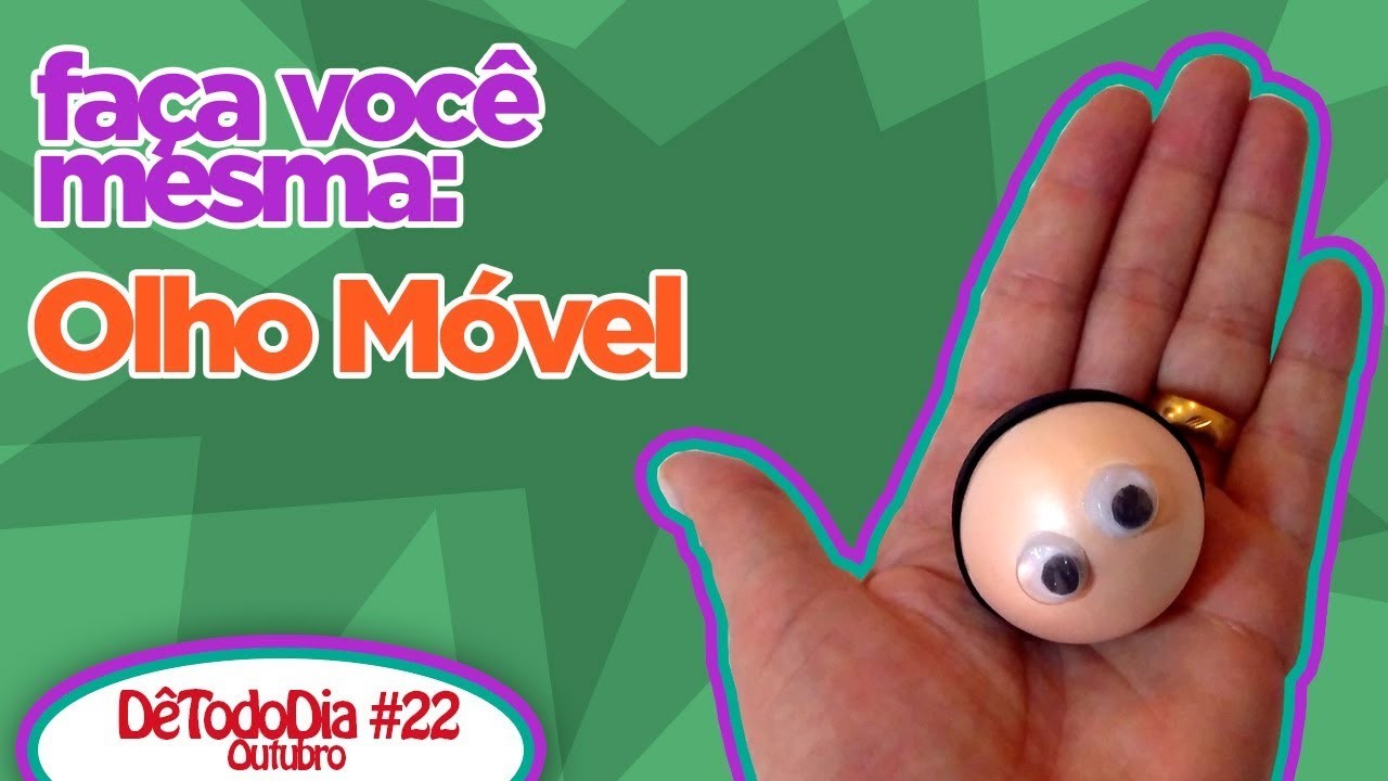 Como Fazer Olho Móvel - DêTodoDia#22Outubro