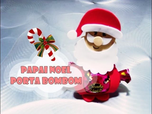 DIY.: Papai Noel porta bombom