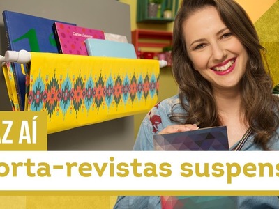 Porta-revistas suspenso - DIY com Karla Amadori - CASA DE VERDADE