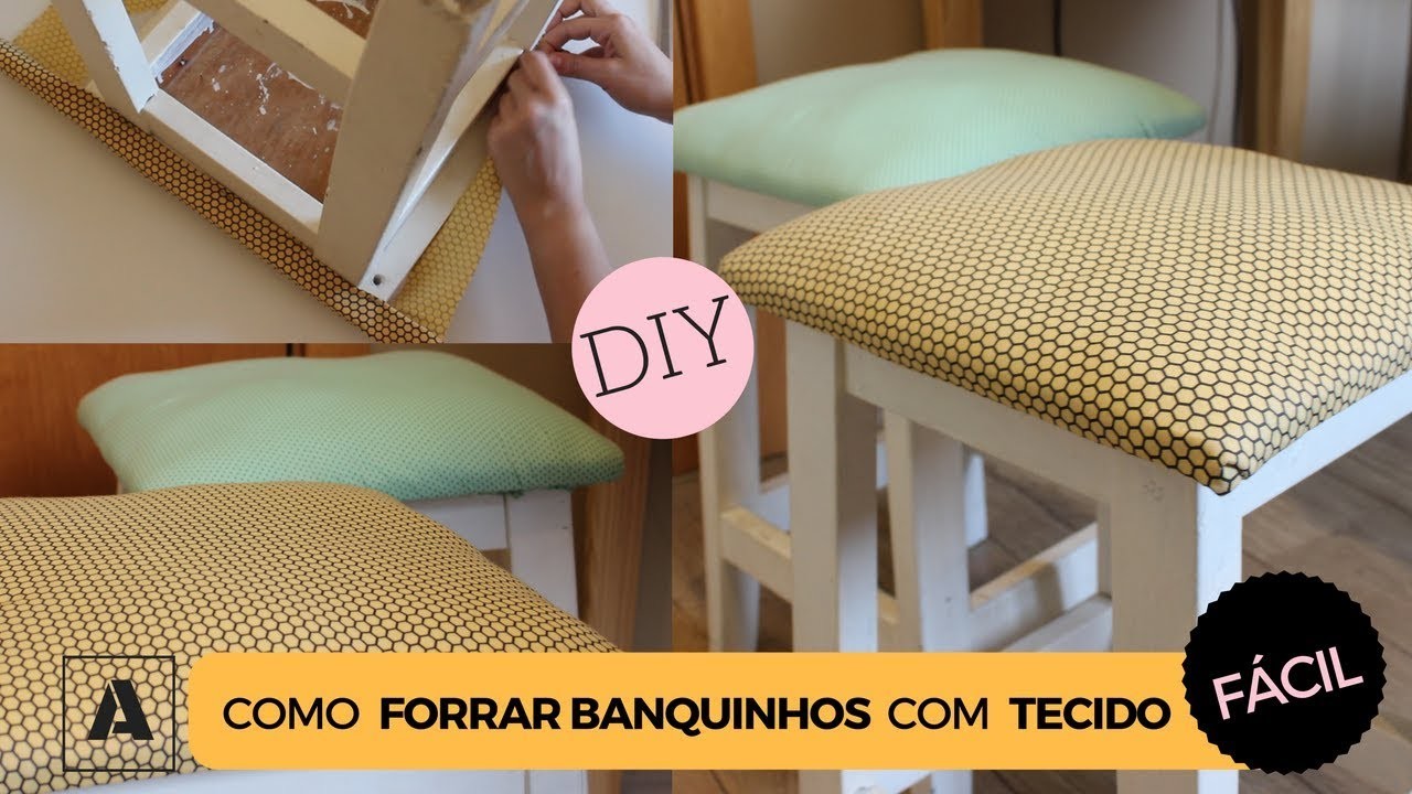 DIY: Como forrar bancos com tecido! Fácil!