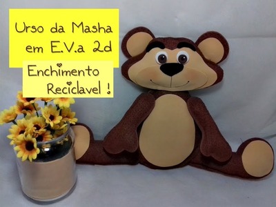 Urso da masha em eva 2d com enchimento reciclável Fácil de fazer,lindo e economico!
