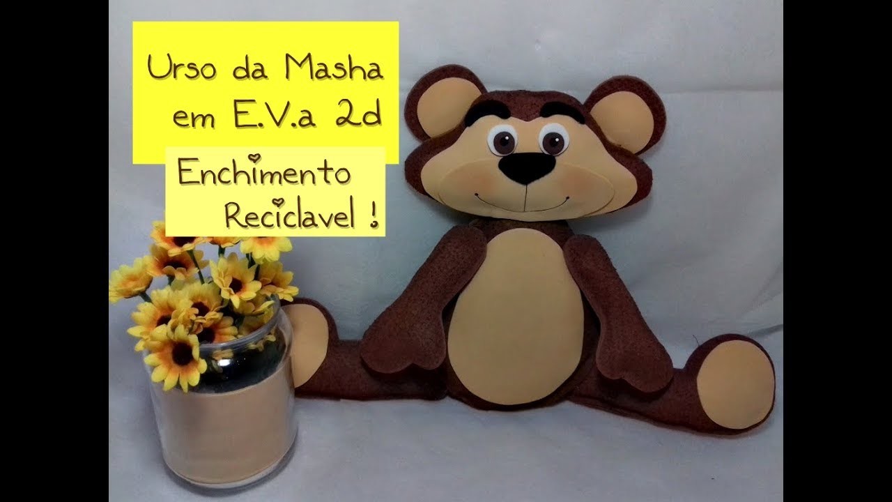 Urso da masha em eva 2d com enchimento reciclável Fácil de fazer,lindo e economico!