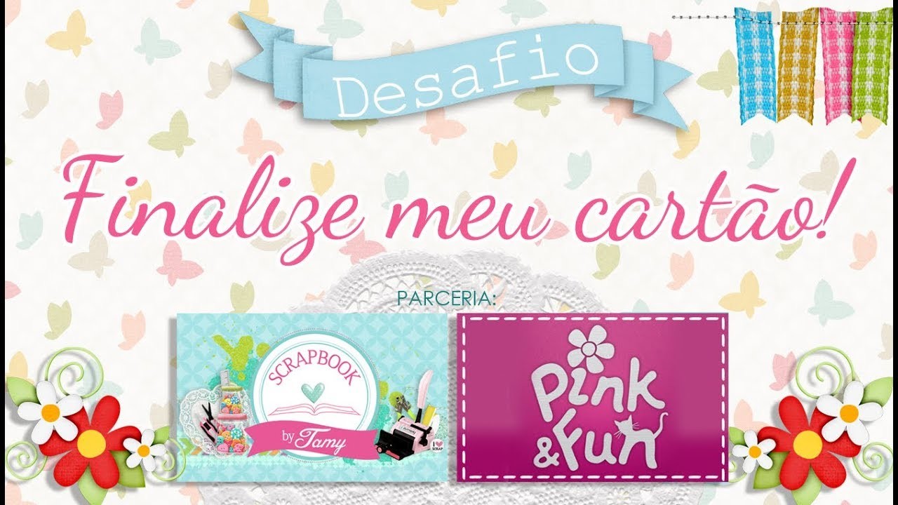 Desafio Finalize meu Cartão - Pink and Fun - Scrapbook by Tamy