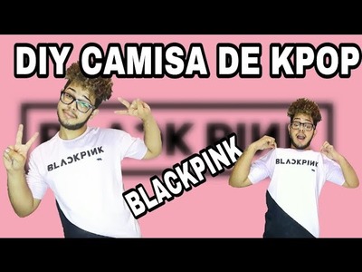 DIY CAMISA DE KPOP | DIY CAMISA DA BLACKPINK | DIY T shirt Kpop