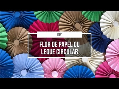 DIY: Flor de Papel ou Leque Circular • Tanara Hormain