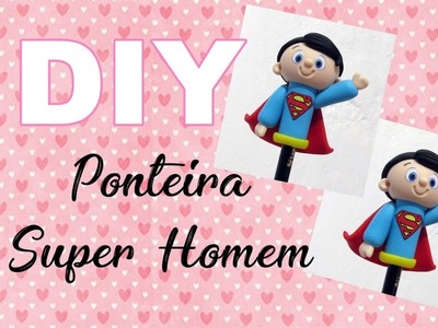 (DIY) Ponteira Super Homem (Heróis) Especial Volta as Aulas #5