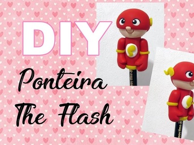 (DIY) Ponteira The Flash (Heróis) Especial Volta as Aulas #7 Back To School