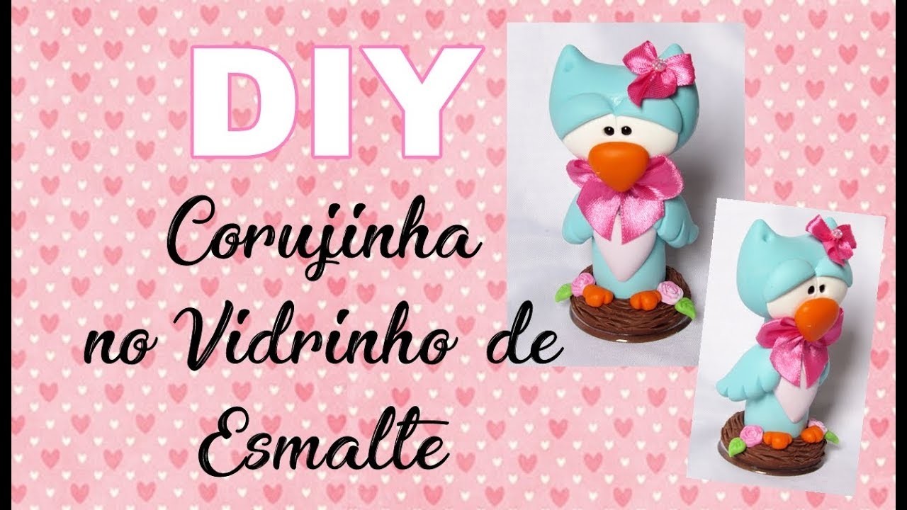 (DIY) Reciclando Vidrinho de Esmalte #15 Corujinha