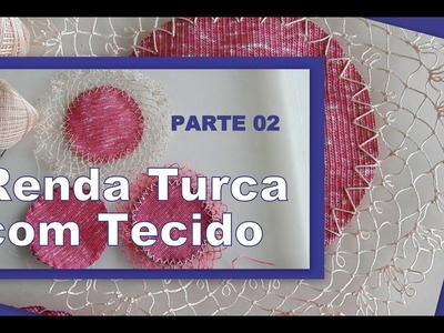 DIY RENDA TURCA  COM TECIDO - PARTE 02